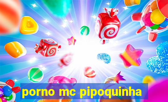 porno mc pipoquinha